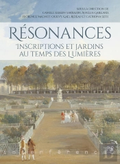 Résonances : Inscriptions Et Jardins Au Temps Des Lumières