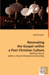 Resonating The Gospel Within A Post Christian Culture