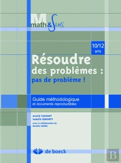 Bertrand.pt - Résoudre Des Problèmes : Pas De Problèmes ! Guide Méthodologique Et Documents Reproductibles ; 10/12 Ans