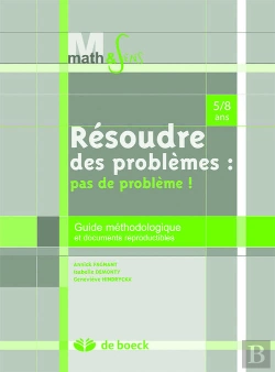 Bertrand.pt - Résoudre Des Problèmes : Pas De Problèmes ! Guide Méthodologique Et Documents Reproductibles ; 5/8 Ans Ans