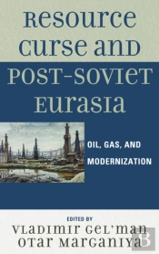 Resource Curse And Post-Soviet Eurasia