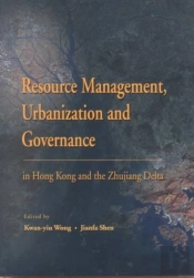 Resource Management, Urbanization, And Governance In Hong Kong And The Zhujiang Delta