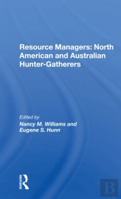 Resource Managers: North American And Australian Hunter-Gatherers