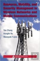 Resource, Mobility, And Security Management In Wireless Networks And Mobile Communications