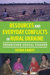 Resources And Everyday Conflicts In Rural Ukraine