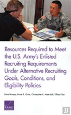 Bertrand.pt - Resources Required To Meet The U.S. Army'S Enlisted Recruiting Requirements Under Alternative Recruiting Goals, Conditions, And Eligibility Policies