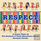 Respect, A Global Vision By The Students Of Tuttle Elementary School