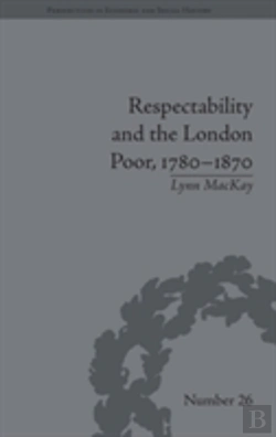 Bertrand.pt - Respectability And The London Poor, 1780â€“1870