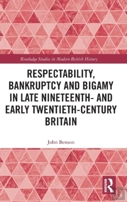 Bertrand.pt - Respectability, Bankruptcy And Bigamy In Late Nineteenth- And Early Twentieth-Century Britain