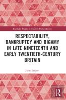 Respectability, Bankruptcy And Bigamy In Late Nineteenth- And Early Twentieth-Century Britain