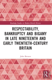 Respectability, Bankruptcy And Bigamy In Late Nineteenth- And Early Twentieth-Century Britain