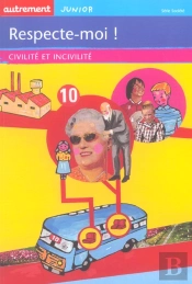 Respecte-Moi ! Civilite Et Incivilite