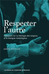 Respecter L'Autre - Reflexions Sur La Theologie Des Religions Et Le Dialogue Interreligieux