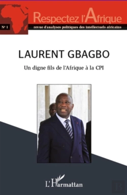 Bertrand.pt - Respectez L'Afrique Tome 1 : Laurent Gbagbo ; Un Digne Fils De L'Afrique À La Cpi