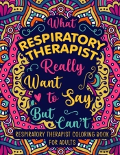Respiratory Therapist Coloring Book For Adults