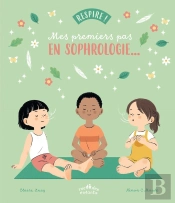 Respire ! Mes Premiers Pas En Sophrologie...