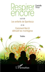 Respirer Encore ; Les Enfants De Spartacus ; Comment Kei-Ui Détruisit Les Montagnes