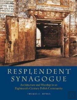 Bertrand.pt - Resplendent Synagogue Â€“ Architecture And Worship In An Eighteenthâ€“Century Polish Community