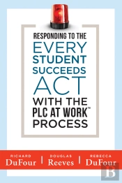 Responding To The Every Student Succeeds Act With The Plc At Work (Tm) Process