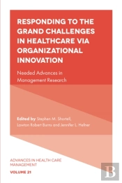 Responding To The Grand Challenges In Healthcare Via Organizational Innovation