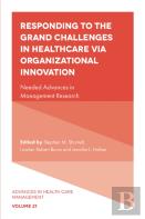 Responding To The Grand Challenges In Healthcare Via Organizational Innovation
