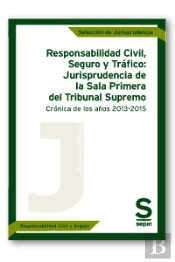 Responsabilidad Civil, Seguro Y Tráfico: Jurisprudencia De La Sala Primera Del Tribunal Supremo