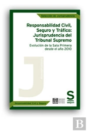 Responsabilidad Civil, Seguro Y Trafico: Jurisprudencia Del Tribunal Supremo. Evolucion De La Sala Primer