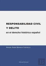 Responsabilidad Civil Y Delito En El Derecho Histórico Español