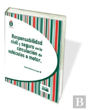 Responsabilidad Civil Y Seguro En La Circulacion De Vehiculos A Motor