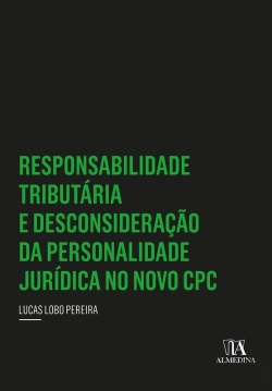 Bertrand.pt - Responsabilidade Tributária E Desconsideração Da Personalidade Jurídica No Novo Cpc