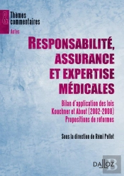 Responsabilité, Assurance Et Expertise Médicales - Bilan D'Application Des Lois Kouchner Et About (2002-2008). Propositions De Réfor
