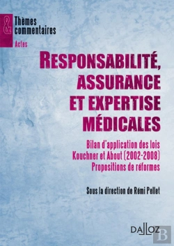 Bertrand.pt - Responsabilité, Assurance Et Expertise Médicales - Bilan D'Application Des Lois Kouchner Et About (2002-2008). Propositions De Réfor