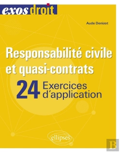 Bertrand.pt - Responsabilité Civile Et Quasi-Contrats : 24 Exercices