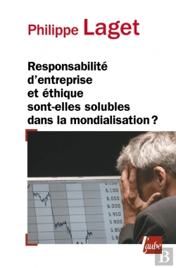 Bertrand.pt - Responsabilité D'Entreprise Et Éthique Sont-Elles Solubles Dans La Mondialisation ?