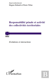 Responsabilité Pénale Et Activité Des Collectivités Territoriales ; Évolutions Et Interactions