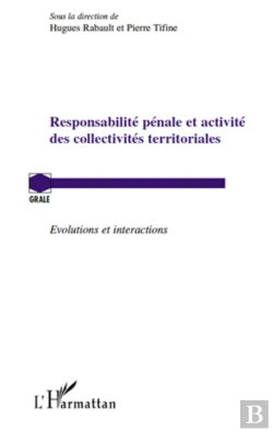 Bertrand.pt - Responsabilité Pénale Et Activité Des Collectivités Territoriales ; Évolutions Et Interactions