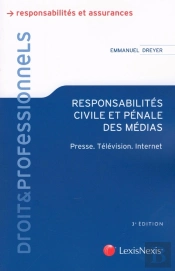 Responsabilités Civile Et Pénale Des Médias ; Presse, Télévision, Internet