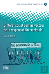 Responsabilités D'Entreprises Tome 1 ; L'Intérêt Social Comme Vecteur De Leur Responsabilité Sociétale