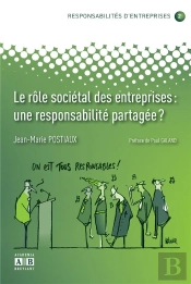 Responsabilités D'Entreprises Tome 2 ; Le Rôle Sociétal Des Entreprises : Une Responsabilité Partagée ?