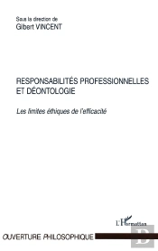 Responsabilites Professionnelles Et Deontologie ; Les Limites Ethiques De L'Efficacite