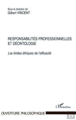 Bertrand.pt - Responsabilites Professionnelles Et Deontologie ; Les Limites Ethiques De L'Efficacite