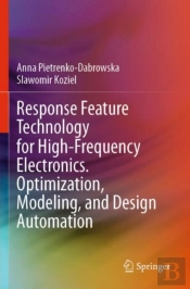 Response Feature Technology For High-Frequency Electronics. Optimization, Modeling, And Design Automation