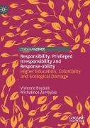 Responsibility, Privileged Irresponsibility And Response-Ability