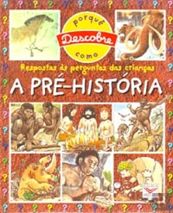 Bertrand.pt - Respostas às Perguntas das Crianças - A Pré-História