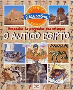 Bertrand.pt - Respostas às Perguntas das Crianças - O Antigo Egipto