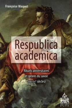 Bertrand.pt - Respublica Academica ; Rituels Universitaires Et Genres Du Savoir (Xvii-Xxie Siècles)