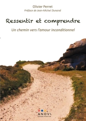 Ressentir Et Comprendre - Un Chemin Vers L Amour Incondi