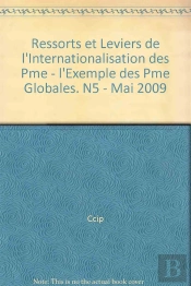 Ressorts Et Leviers De L'Internationalisation Des Pme - L'Exemple Des Pme Globales. N5 - Mai 2009