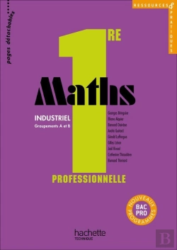 Bertrand.pt - Ressources & Pratiques; Mathématiques ; 1ère Professionnelle Bac Pro ; Groupements A Et B Industriel ; Livre De L'Élève (Édition 2010)