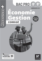 Ressources + : Économie Gestion ; 1re, Terminale Bac Pro ; Corrigé